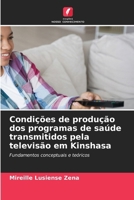 Condições de produção dos programas de saúde transmitidos pela televisão em Kinshasa: Fundamentos conceptuais e teóricos (Portuguese Edition) 6208671175 Book Cover