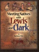 Meeting Natives with Lewis and Clark 1560372699 Book Cover