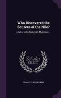 Who Discovered the Sources of the Nile?: A Letter to Sir Roderick I. Murchison ... 1356237983 Book Cover