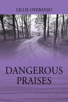 Dangerous Praises 1977233910 Book Cover