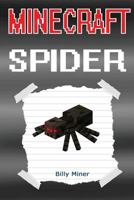 Minecraft Spider: Story of a Minecraft Spider (Minecraft Spider Story, Minecraft Spider Books, Minecraft Spider Book, Minecraft Books, Minecraft Stories, Minecraft Diary, Minecraft Book for Kids) 1522938907 Book Cover