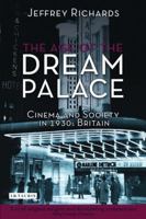 The Age of the Dream Palace: Cinema and Society in Britain 1930-1939 0415046661 Book Cover