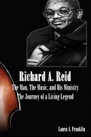 Richard A. Reid: The Man, The Music, and His Ministry 1638680957 Book Cover