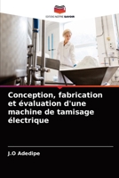 Conception, fabrication et évaluation d'une machine de tamisage électrique 6204087193 Book Cover