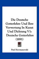 Die Deutsche Götterlehre Und Ihre Verwertung in Kunst Und Dichtung 1143200314 Book Cover