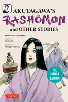Akutagawa's Rashomon and Other Stories: The Manga Edition 4805318392 Book Cover