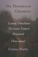 The Thrushcross Chronicles: The complete novels of The Thrushcross Chronicles B0C1JGKS4H Book Cover