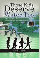 Those Kids Deserve Water Too: A History of the Patoka Lake Regional Water and Sewer District 1684700779 Book Cover