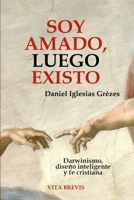 Soy amado, luego existo: Darwinismo, dise?o inteligente y fe cristiana B08YQCP6MN Book Cover