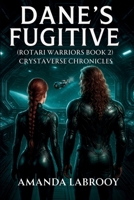 Dane's Fugitive (Rotari Warriors Book 2): Crystaverse Chronicles 0645961434 Book Cover