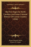 The Free Negro In North Carolina And Some Colonial History Of Craven Country 1437164196 Book Cover