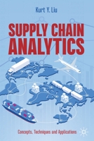Supply Chain Analytics: Concepts, Techniques and Applications 3030922235 Book Cover