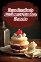 From Grandma's Kitchen: 94 Timeless Desserts B0CGWKPFFQ Book Cover