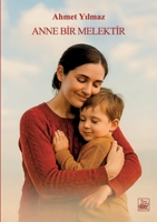 Anne Bir Melektir: Bir Annenin Sessiz Fedakarlik ve Sevgi Yolculugu (Turkish Edition) B0HJ4PPF4J Book Cover