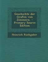 Geschichte Der Grafen Von Zimmern. B0BMRTD7SR Book Cover