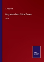 Biographical and Critical Essays: Vol. I 3375126743 Book Cover