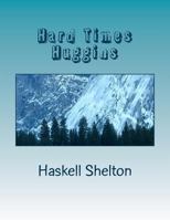 Hard Times Huggins: A Texas Cowboy 1536810460 Book Cover