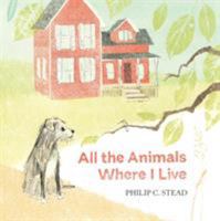 All the Animals Where I Live 1626726566 Book Cover