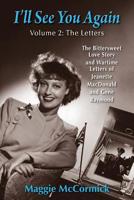 I’ll See You Again: The Bittersweet Love Story and Wartime Letters of Jeanette MacDonald and Gene Raymond: Volume 2: The Letters 1629334480 Book Cover