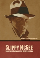 Slippy McGee, Sometimes Known as the Butterfly Man 1517734002 Book Cover