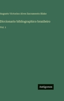 Diccionario bibliographico brazileiro: Vol. 1 3566114723 Book Cover