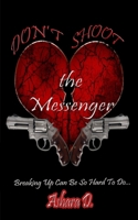 Don't Shoot the Messenger 0692669671 Book Cover