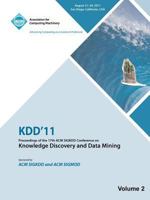 Kdd'11: Proceedings of the 17th ACM SIGKDD Conference on Knowledge Discovery and Data Mining - Vol II 1450312586 Book Cover
