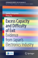 Excess Capacity and Difficulty of Exit: Evidence from Japan’s Electronics Industry 9811648999 Book Cover