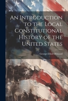 An Introduction to the Local Constitutional History of the United States [Electronic Resource] 1022150200 Book Cover