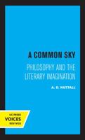 A Common Sky: Philosophy and the Literary Imagination 0520315685 Book Cover
