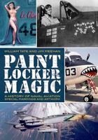 Paint Locker Magic: A History of Naval Aviation Markings and Artwork 1625450419 Book Cover