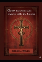 Guida tascabile alle stazioni della Via Crucis B0FWRYQG8T Book Cover