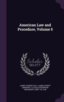 American Law and Procedure, Volume 5 1358622140 Book Cover