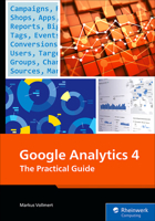 Google Analytics 4: A Practical Handbook for GA4 Setup, Custom Tracking, and Data-Driven Analysis (Rheinwerk Computing) 1493227688 Book Cover