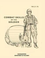 Combat Skills of the Soldier: FM 21-75 1939473624 Book Cover
