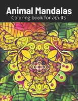 Animal Mandalas Coloring Book for Adults: Mindful relaxing and stress relieving B0BCSDQ3XY Book Cover