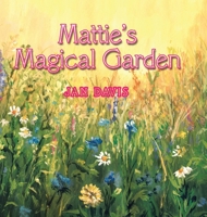 Mattie's Magical Garden 1728325129 Book Cover
