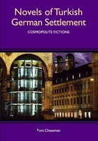 Novels of Turkish German Settlement: Cosmopolite Fictions 1571133747 Book Cover