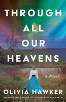 Through All Our Heavens: A Novel 1662527071 Book Cover