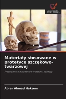 Materialy stosowane w protetyce szczekowo-twarzowej: Przewodnik dla studentów protetyki i badaczy (Polish Edition) 620878350X Book Cover
