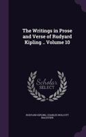 The Writings in Prose and Verse of Rudyard Kipling Vol X 1241158215 Book Cover