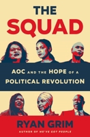 The Squad: AOC and the Hope of a Political Revolution 1250869072 Book Cover