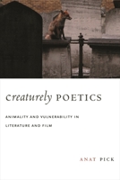 Creaturely Poetics: Animality and Vulnerability in Literature and Film 0231147872 Book Cover