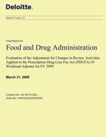 Evaluation of the Adjustment for Changes in Review Activities Applied to the Prescription Drug User Fee ACT (Pdufa) IV Workload Adjuster for Fy 2009: March 31, 2009 1502918358 Book Cover