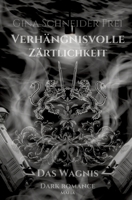 Verhängnisvolle Zärtlichkeit: Das Wagnis Dark Romance Mafia (German Edition) 3384312716 Book Cover