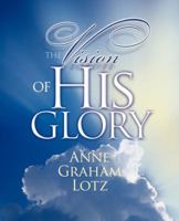 The Vision of His Glory: Finding Hope Through the Revelation of Jesus Christ 0849940168 Book Cover