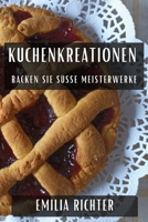 Kuchenkreationen: Backen Sie süße Meisterwerke (German Edition) 1835596533 Book Cover