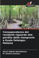 Consapevolezza dei residenti riguardo alla perdita delle mangrovie a Kuala Selangor, Malesia (Italian Edition) 6208841062 Book Cover