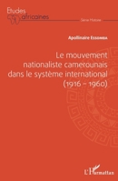 Le mouvement nationaliste camerounais dans le système international (1916-1960) (Études Africaines) (French Edition) 2343090602 Book Cover