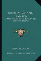 Journal Of Ann Branson: A Minister Of The Gospel In The Society Of Friends 0530864762 Book Cover